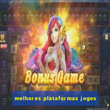 melhores plataformas jogos